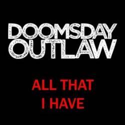 Doomsday Outlaw : All That I Have